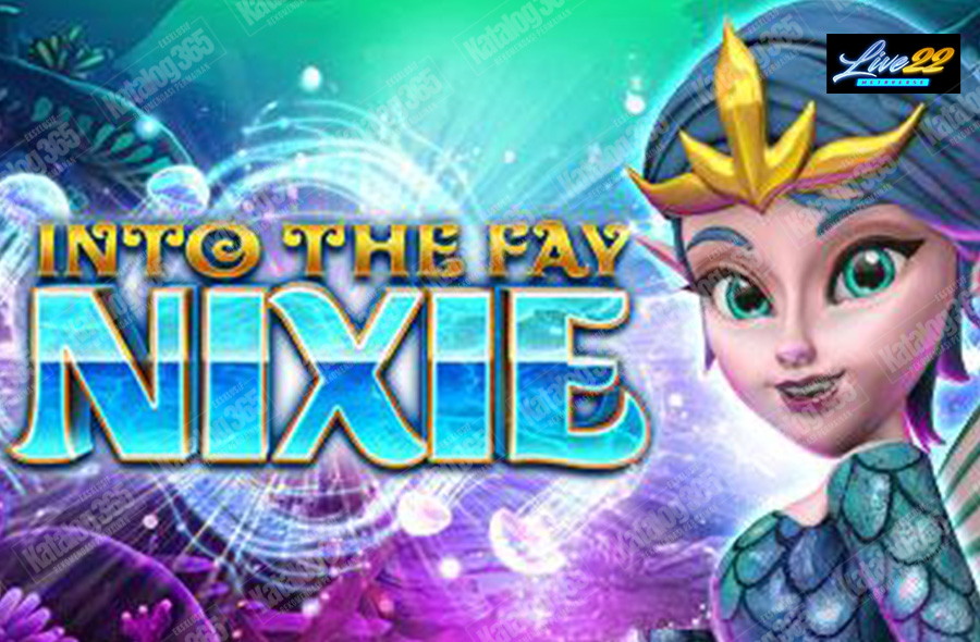 game into the fay nixie live 22