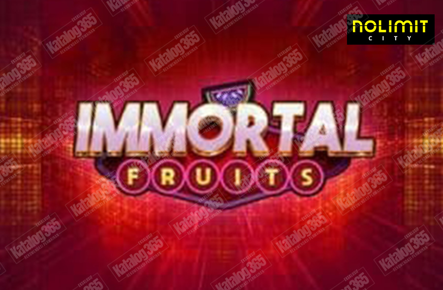 immortal fruits nolimitcity